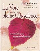 Couverture du livre « La voie de la pleine conscience ; 8 semaines pour atteindre le bonheur » de Jeanie Seward aux éditions Guy Trédaniel