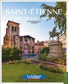 Couverture du livre « Saint-Etienne : histoire et patrimoine » de Pascal Chambon et Christine Chambon aux éditions Editions Sutton