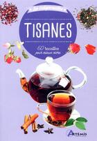 Couverture du livre « Tisanes ; 60 recettes pour mieux vivre » de  aux éditions Artemis