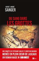 Couverture du livre « Du sang dans les grottes » de Herve-Andre Sanger aux éditions Sud Ouest Editions