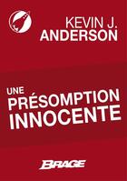 Couverture du livre « Une présomption innocente » de Kevin J. Anderson aux éditions Brage