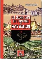 Couverture du livre « Les grands faits de l'histoire du pays Wallon » de Nele Marian aux éditions Editions Des Regionalismes