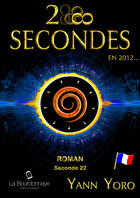 Couverture du livre « 28 secondes ... en 2012 - France (Seconde 22 : Cessons de par-être) » de Yann Yoro aux éditions La Bourdonnaye
