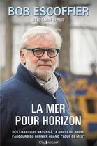 Couverture du livre « La mer pour horizon » de Bob Escoffier et Serge Herbin aux éditions City