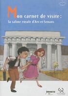 Couverture du livre « Mon carnet de visite : la saline royale d'Arc-et-Senans » de  aux éditions Crdp De Besancon