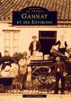 Couverture du livre « Gannat et ses environs » de Louis Virlogeux aux éditions Editions Sutton