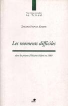 Couverture du livre « Les moments difficiles dans les prisons d'Hissène Habré en 1989 » de Zakaria Fadoul Khidir aux éditions Sepia