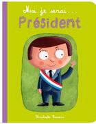 Couverture du livre « Moi, je serai ; président » de Christophe Boncens aux éditions Beluga