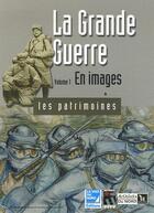 Couverture du livre « La Grande Guerre t.1 ; les images » de Bruno Vouters aux éditions La Voix Du Nord