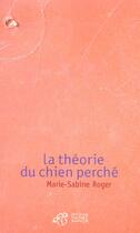 Couverture du livre « La theorie du chien perche » de Marie-Sabine Roger aux éditions Thierry Magnier