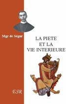 Couverture du livre « La piété et la vie intérieure » de De Segur aux éditions Saint-remi