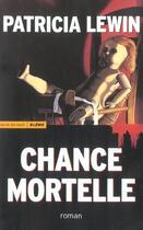 Couverture du livre « Chance Mortelle » de Patricia Lewin aux éditions Encre De Nuit