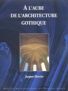 Couverture du livre « L'aube de l'architecture gothique (a) » de Jacques Henriet aux éditions Picard