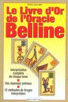 Couverture du livre « Le livre d'or de l'oracle de Belline : interprétation complète de chaque lame, réponses précises, 12 méthode de tirages interprétées » de Sylvie Lacombe aux éditions Exclusif