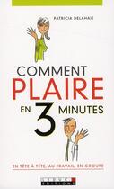 Couverture du livre « Comment plaire en 3 minutes » de Patricia Delahaie aux éditions Leduc