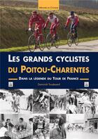Couverture du livre « Les grands cyclistes du Poitou-Charentes » de Dominick Trouessard aux éditions Editions Sutton