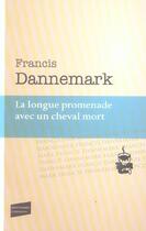 Couverture du livre « La Longue promenade avec un cheval mort » de Francis Dannemark aux éditions Castor Astral