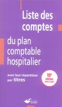 Couverture du livre « Liste des comptes du plan comptable hospitalier. 10e edition » de Delnatte Jean C aux éditions Ehesp