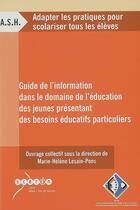 Couverture du livre « Guide de l'information dans le domaine de l'éducation des jeunes présentant des besoins éducatifs particuliers » de  aux éditions Crdp De Lille