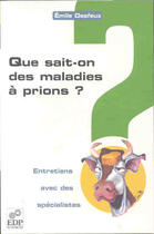 Couverture du livre « Que sait-on des maladies a prions ? » de Emile Desfeux aux éditions Edp Sciences