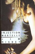 Couverture du livre « Injection mortelle » de Jim Nisbet aux éditions Rivages