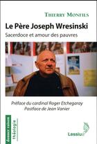 Couverture du livre « Le Père Joseph Wresinski ; sacerdoce et amour des pauvres » de Thierry Monfils aux éditions Lessius