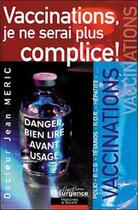 Couverture du livre « Vaccinations. je ne serai plus complice ! (édition 2004) » de Meric Jean aux éditions Marco Pietteur