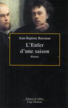 Couverture du livre « L'enfer d'une saison » de Jean-Baptiste Baronian aux éditions Fallois