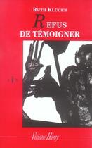 Couverture du livre « Refus de temoigner » de Ruth Kluger aux éditions Viviane Hamy