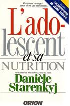 Couverture du livre « L'adolescent et sa nutrition » de Danièle Starenkyj aux éditions Orion Editions