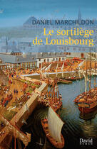 Couverture du livre « Le sortilège de Louisbourg » de Marchildon Daniel aux éditions Editions David