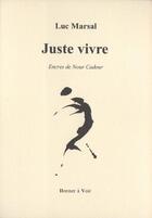 Couverture du livre « Juste vivre : Encres de Nour Cadour » de Luc Marsal aux éditions Donner A Voir