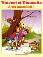 Couverture du livre « Titounet et Titounette t.7 : à vos parapluies ! » de Marie-Mad. aux éditions Triomphe