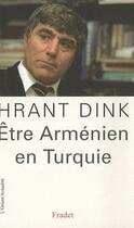 Couverture du livre « Être arménien en Turquie » de Hrant Dink aux éditions Dominique Fradet