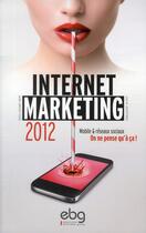 Couverture du livre « Internet marketing 2012 ; mobile et réseaux sociaux ; on ne pense qu'à ça ! » de Julia Jouffroy et Guillaume Ber aux éditions Elenbi