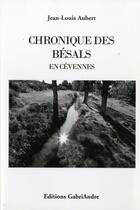 Couverture du livre « Chronique des Bésals en Cévennes » de Jean-Louis Aubert aux éditions Gabriandre