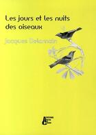 Couverture du livre « Les jours et les nuits des oiseaux » de Jacques Delamain aux éditions Abeille Et Castor
