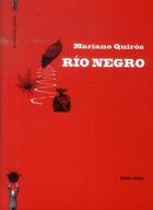 Couverture du livre « Río Negro » de Mariano Quiros aux éditions La Derniere Goutte