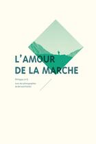 Couverture du livre « L'amour de la marche » de Bernard Plossu et Philippe Lutz aux éditions Mediapop