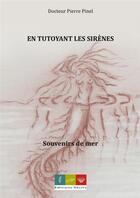 Couverture du livre « En tutoyant les sirenes - souvenirs de mer » de Pierre Pinel aux éditions Editions Recits