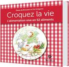 Couverture du livre « Croquez la vie ; l'alimentation vive en 52 aliments » de Diane De Brouwer et Pol Gregoire aux éditions Soliflor