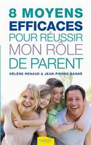 Couverture du livre « 8 moyens efficaces pour réussir mon rôle de parent » de Helene Renaud aux éditions Ambre