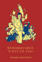 Couverture du livre « Remarquable, n'est-ce pas? » de Robert Benchley aux éditions Monsieur Toussaint Louverture