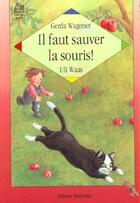 Couverture du livre « Il Faut Sauver La Souris » de Gerda Wagener et Uli Wass aux éditions Nord-sud