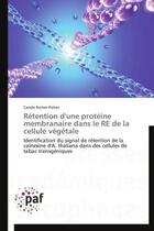 Couverture du livre « Rétention d'une protéine membranaire dans le RE de la cellule végétale » de Carole Richer-Potier aux éditions Presses Academiques Francophones