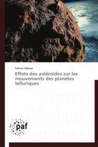 Couverture du livre « Effets des astéroïdes sur les mouvements des planètes telluriques » de Safwan Aljbaae aux éditions Presses Academiques Francophones