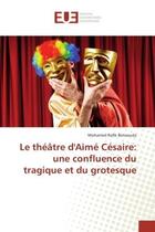 Couverture du livre « Le theatre d'aime cesaire: une confluence du tragique et du grotesque » de Benaouda M R. aux éditions Editions Universitaires Europeennes