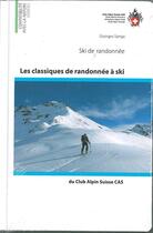 Couverture du livre « Les classiques de randonnees a ski ski de randonnee » de Georges Sanga aux éditions Club Alpin Suisse