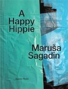 Couverture du livre « Marusa Sagadin a happy hippie » de Marusa Sagadin aux éditions Spector Books