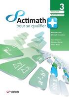 Couverture du livre « Actimath Pour Se Qualifier 3 + -4 P/Sem. _Livre-Cahier » de  aux éditions Van In
